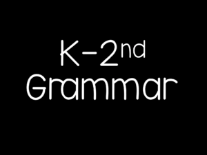 K-2nd Grammar