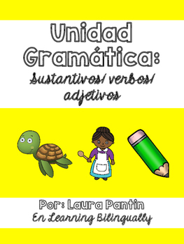Grammar Unit: Sustantivos, Verbos y Adjetivos